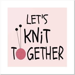 Let's knit together because knitting is fun! Posters and Art